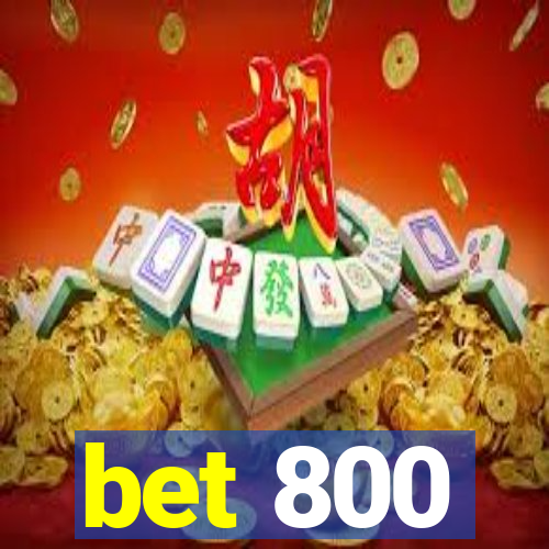 bet 800