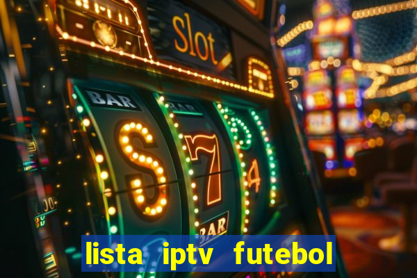 lista iptv futebol grátis definitiva 2022