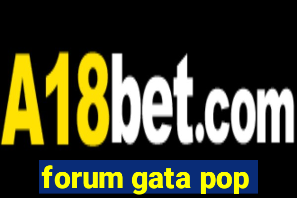 forum gata pop