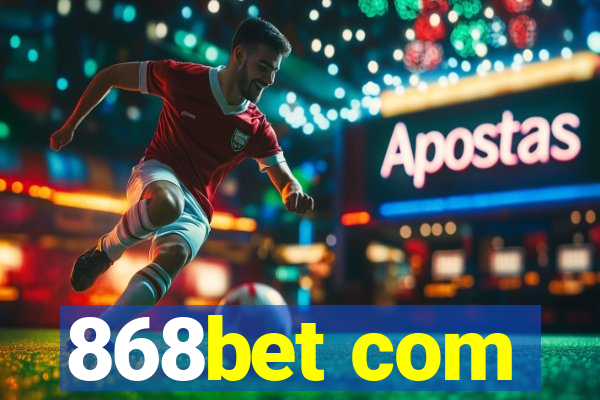 868bet com