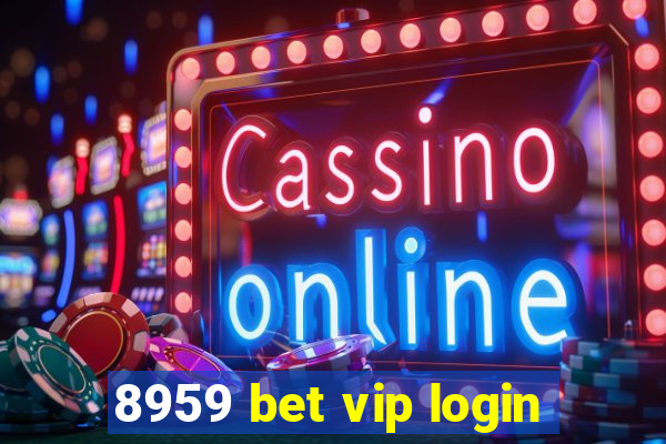 8959 bet vip login