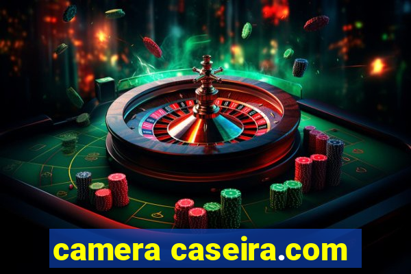 camera caseira.com