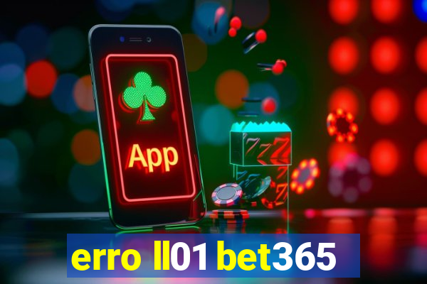 erro ll01 bet365