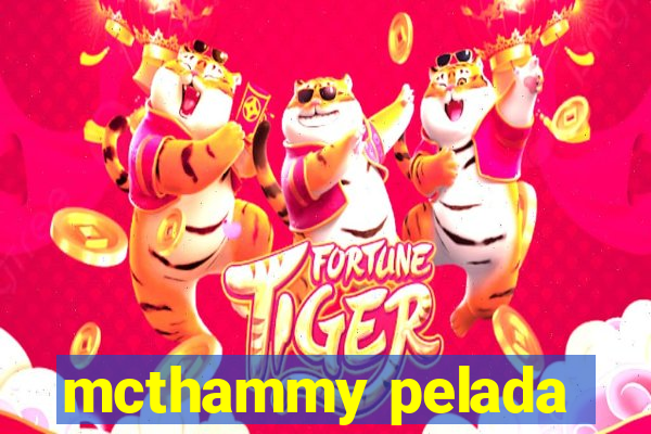 mcthammy pelada