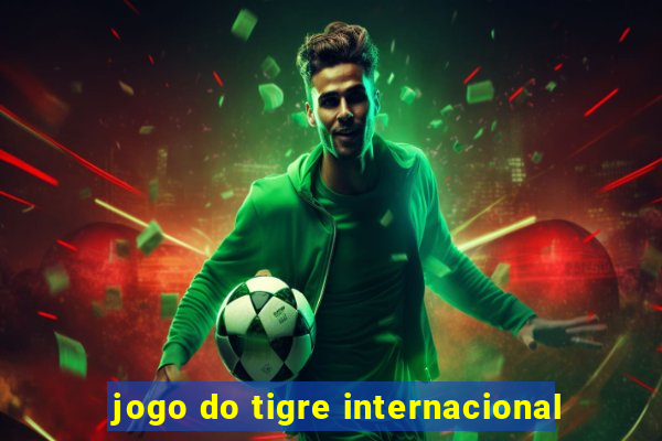 jogo do tigre internacional