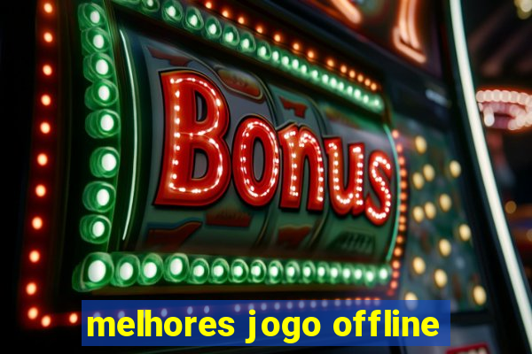 melhores jogo offline