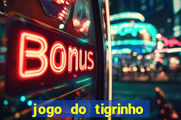 jogo do tigrinho grátis sem depósito