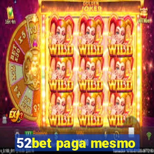 52bet paga mesmo