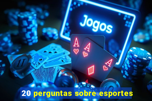 20 perguntas sobre esportes