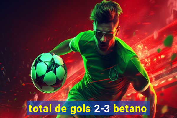 total de gols 2-3 betano