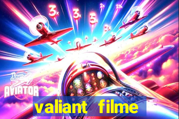 valiant filme completo dublado