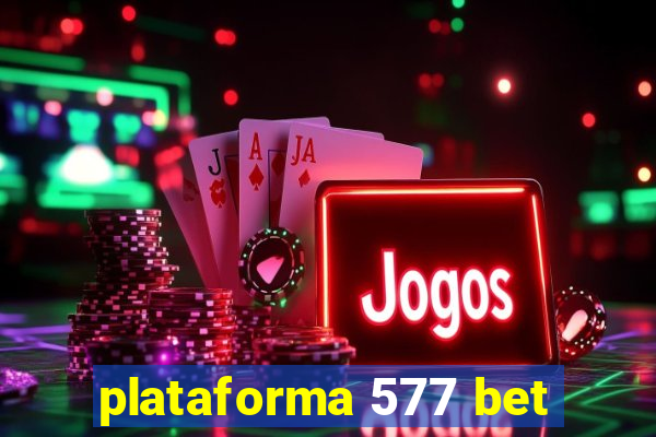 plataforma 577 bet