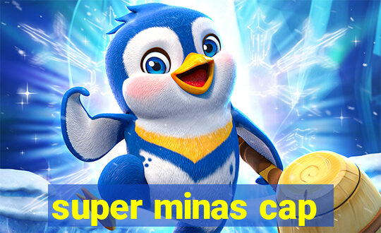 super minas cap