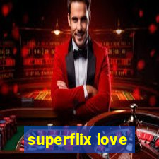 superflix love