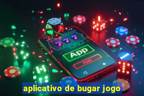 aplicativo de bugar jogo