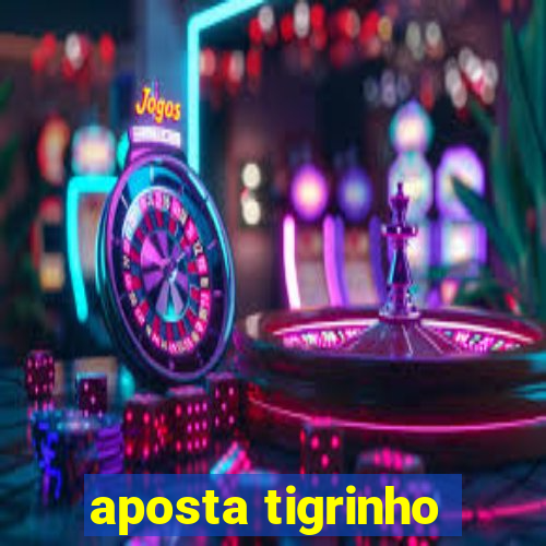 aposta tigrinho