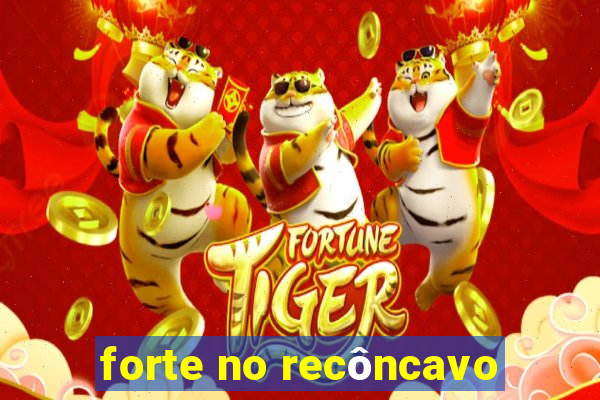 forte no recôncavo