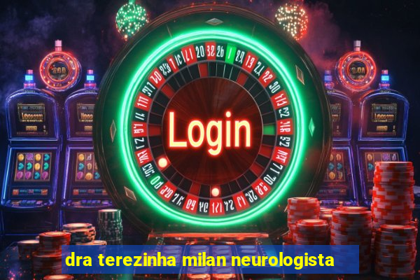 dra terezinha milan neurologista