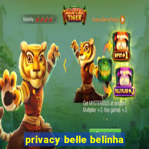 privacy belle belinha