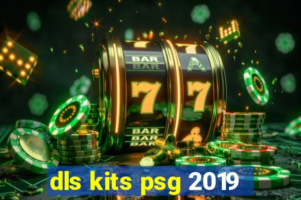 dls kits psg 2019