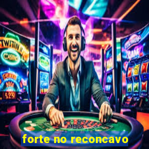 forte no reconcavo