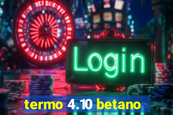 termo 4.10 betano