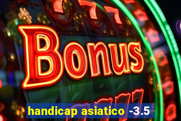 handicap asiatico -3.5