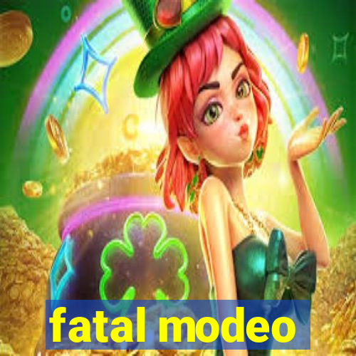 fatal modeo