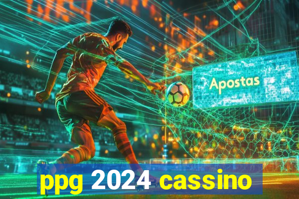 ppg 2024 cassino