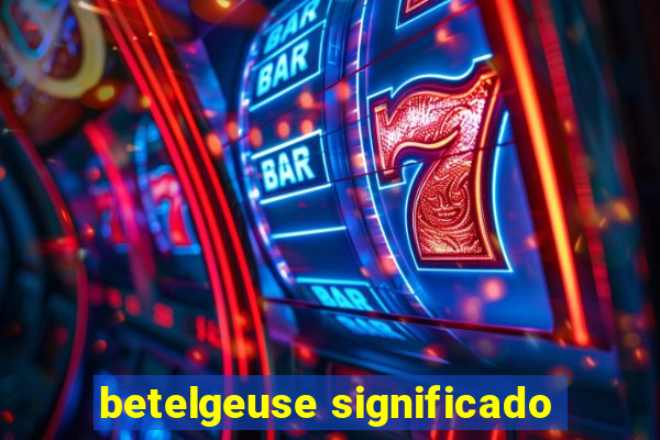 betelgeuse significado