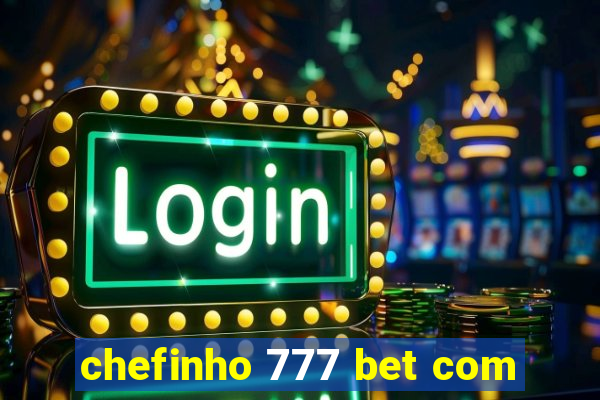 chefinho 777 bet com