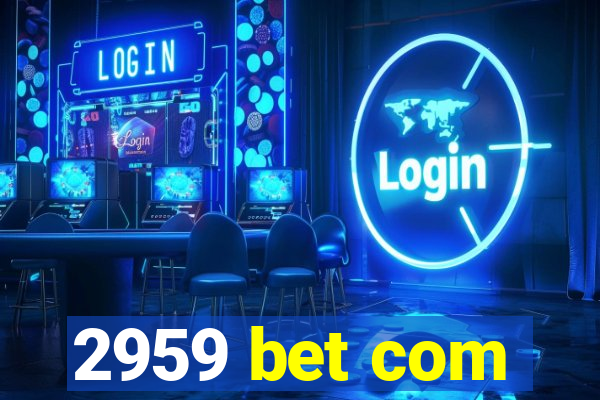 2959 bet com