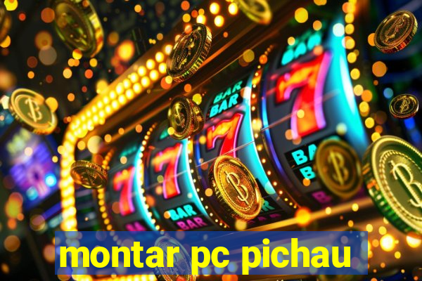 montar pc pichau