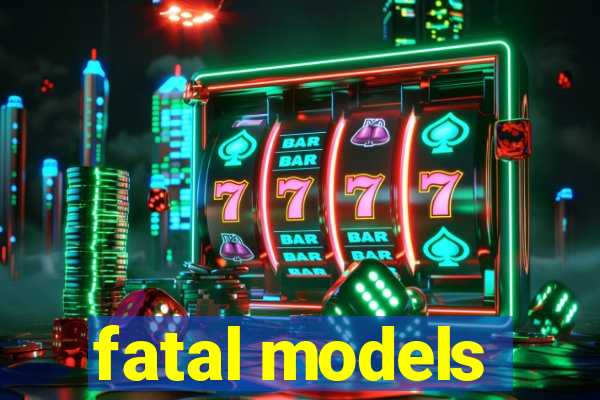 fatal models