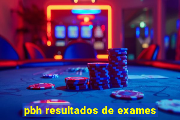 pbh resultados de exames