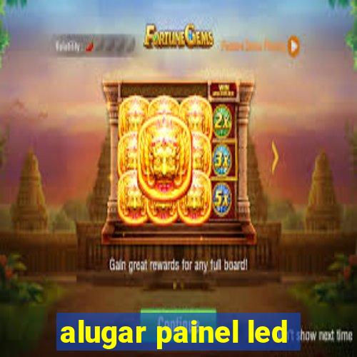 alugar painel led