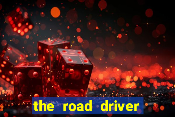 the road driver dinheiro infinito