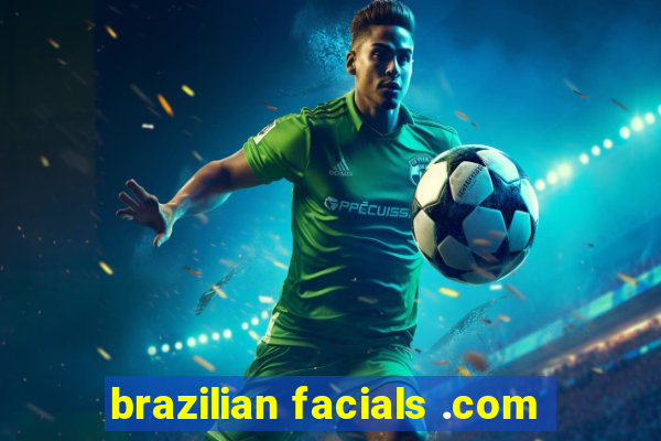 brazilian facials .com