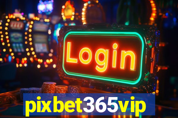 pixbet365vip