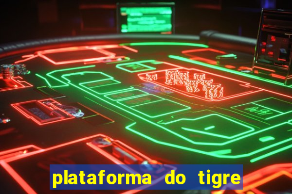 plataforma do tigre que paga no cadastro