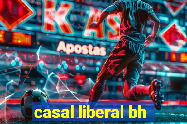 casal liberal bh