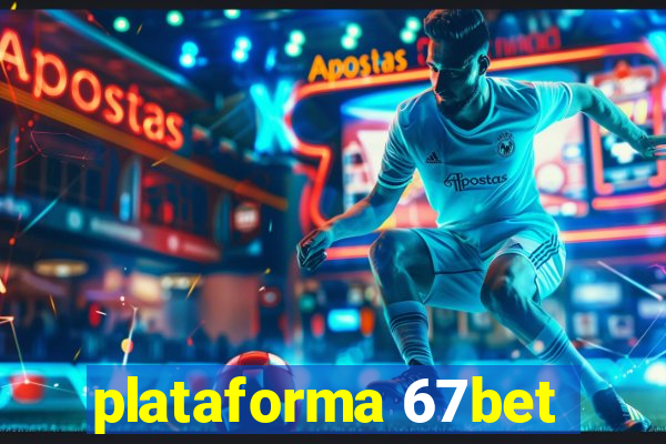 plataforma 67bet