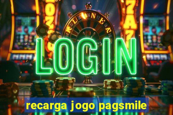 recarga jogo pagsmile