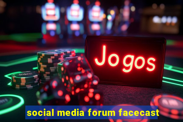 social media forum facecast