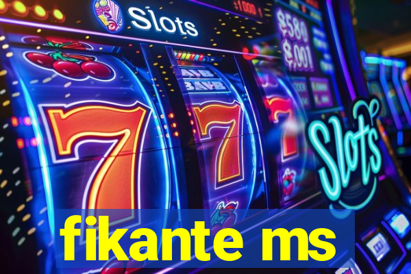 fikante ms