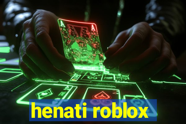 henati roblox