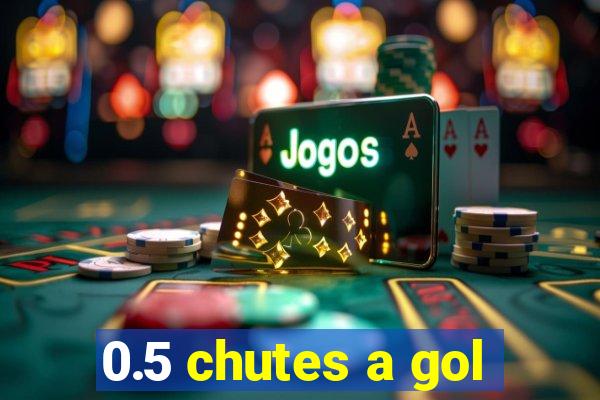 0.5 chutes a gol