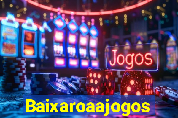 Baixaroaajogos