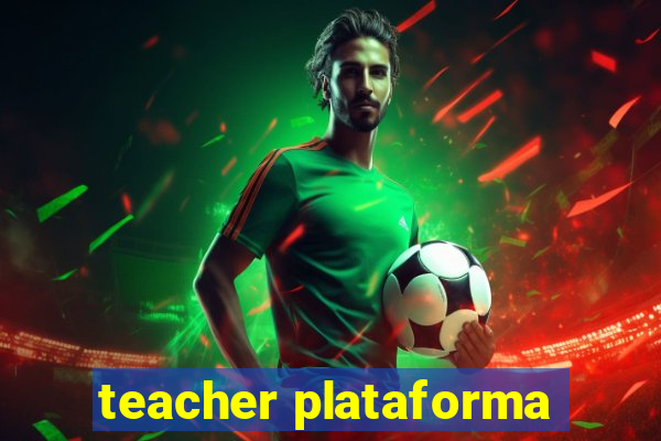 teacher plataforma