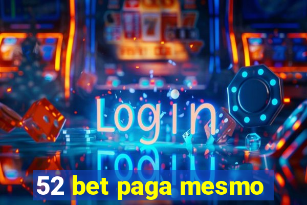 52 bet paga mesmo